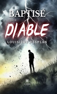 Baptisé par le diable - Louisière Desplan - ebook