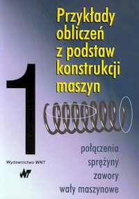 Przykłady obliczeń z podstaw konstrukcji maszyn Tom 1 -  - książka