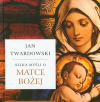 Kilka myśli o Matce Bożej - Twardowski Jan - książka