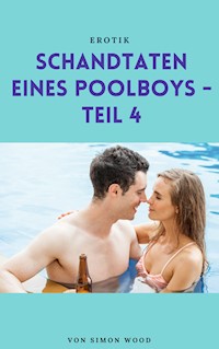 Schandtaten eines Poolboys - Teil 4 - Wood Simon - ebook