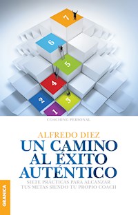 Un camino al éxito auténtico - Alfredo Diez - ebook