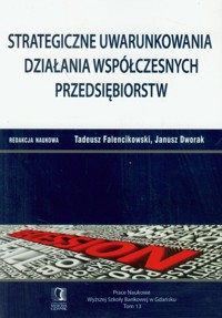 Strategiczne uwarunkowania działania współczesnych przedsiębiorstw Tom 13 -  - książka