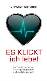 Es klickt, ich lebe! - Christian Schaefer - ebook