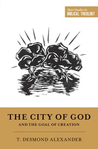 The City of God and the Goal of Creation - T. Desmond Alexander - ebook