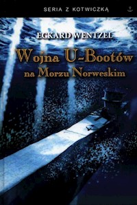 Wojna U-bootów na Morzu Norweskim - Wentzel Eckard - książka