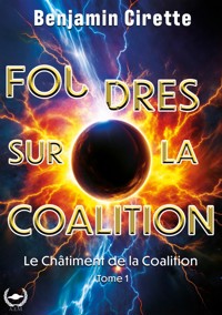 Foudres sur la coalition - Tome 1 - Benjamin Cirette - ebook