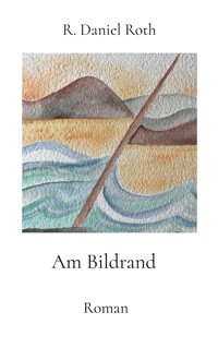 Am Bildrand - R. Daniel Roth - ebook