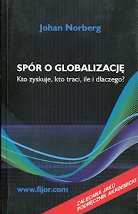 Spór o globalizację Kto zyskuje kto traci ile i dlaczego - Norberg Johan - książka