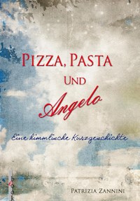 Pizza, Pasta und Angelo - Patrizia Zannini - ebook
