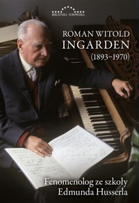 Roman Witold Ingarden (1893-1970). Fenomenolog ze szkoły Edmunda Husserla - zbiorowa praca - książka
