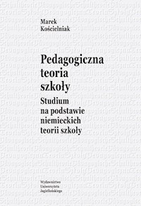 Pedagogiczna teoria szkoły - Kościelniak Marek - książka