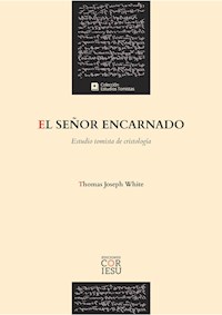 El Señor encarnado - Thomas Joseph White - ebook