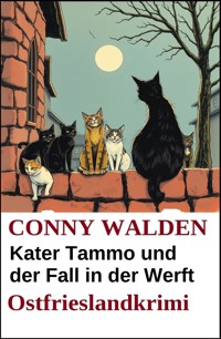 Kater Tammo und der Fall in der Werft: Ostfrieslandkrimi - Conny Walden - ebook