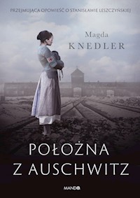 Położna z Auschwitz - Magdalena Knedler - ebook + audiobook + książka