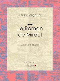 Le Roman de Miraut - Ligaran - ebook