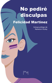 No pediré disculpas - Felicidad Martínez - ebook