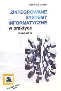 Zintegrowane systemy informatyczne w praktyce - Piotr Adamczewski - książka