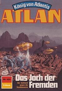 Atlan 424: Das Joch der Fremden - Horst Hoffmann - ebook