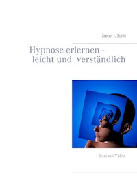 Hypnose erlernen - leicht und verständlich - Stefan J. Schill - ebook