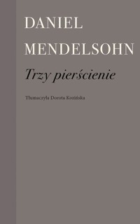 Trzy pierścienie - Daniel Mendelsohn - ebook + książka