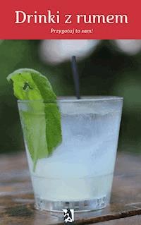 Drinki z rumem. Przygotuj to sam! - Wielu autorów - ebook