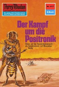 Perry Rhodan 617: Der Kampf um die Positronik - Clark Darlton - ebook