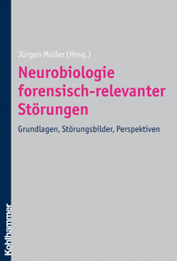 Neurobiologie forensisch-relevanter Störungen -  - ebook