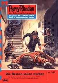 Perry Rhodan 342: Die Bestien sollen sterben -  Kurt Mahr - ebook