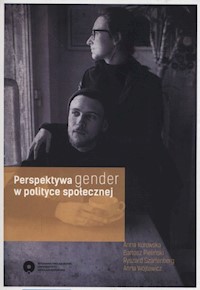 Perspektywa gender w polityce społecznej - Kurowska Anna, Pieliński Bartosz, Szarfenberg Ryszard, Wójtewicz Anna - książka