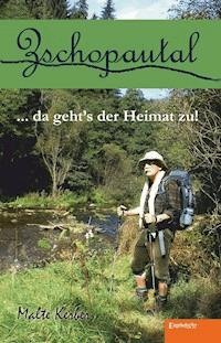 Zschopautal ... da geht's der Heimat zu! - Malte Kerber - ebook