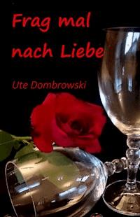 Frag mal nach Liebe - Ute Dombrowski - ebook