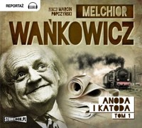 Anoda i Katoda Tom 1 - Melchior Wańkowicz - audiobook