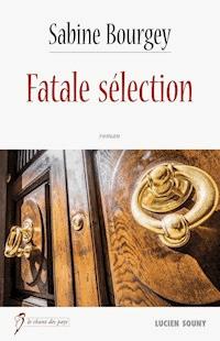 Fatale sélection - Sabine Bourgey - ebook