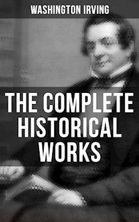 The Complete Historical Works of Washington Irving - Washington Irving - ebook