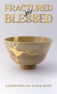 Fractured yet Blessed - Cleopatra Da Gama Rose - ebook