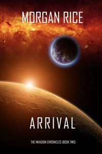 Arrival (The Invasion Chronicles—Book Two): A Science Fiction Thriller - Rice Morgan - ebook