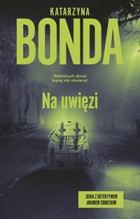 Na uwięzi. Seria z detektywem Jakubem Sobieskim. Tom 4 - Katarzyna Bonda - ebook + audiobook + książka