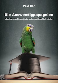 Die Auswendigpapageien - Paul Bär - ebook