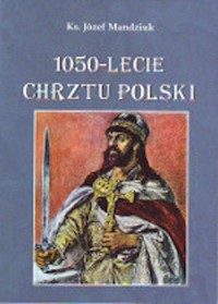 1050-lecie Chrztu Polski - Mandziuk Józef - książka