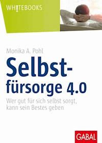Selbstfürsorge 4.0 - Monika A. Pohl - ebook