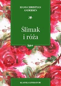 Ślimak i róża - Hans Christian Andersen - darmowy ebook + audiobook