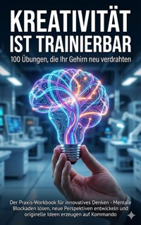 Kreativität ist trainierbar: 100 Übungen, die Ihr Gehirn neu verdrahten - Jana Werner - ebook