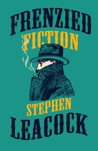 Frenzied Fiction - Stephen Leacock - ebook