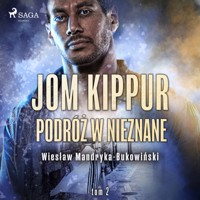 Jom Kippur - Podróż w nieznane. Tom II Trylogii - Mandryka-Bukowiński Wiesław - ebook + audiobook
