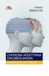 Choroba afektywna dwubiegunowa Scenariusze rozwiązań - Święcicki Łukasz - książka