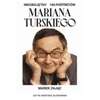 Nieobojętny. 100 portretów Mariana Turskiego - Marek Zając - audiobook + książka