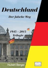 Deutschland - Der falsche Weg - Hubert Berger - ebook
