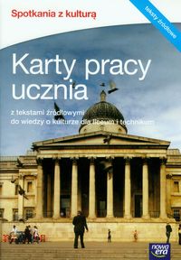 Spotkania z kulturą Karty pracy ucznia z tekstami źródłowymi do wiedzy o kulturze dla liceum i technikum - Matuszczak Maria, Niewiadomska Magdalena, Pieńkowska-Bartczak Beata - książka