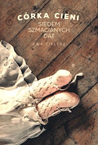 Córka cieni siedem szmacianych dat - Cielesz Ewa - książka
