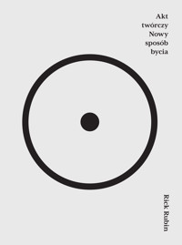 Akt twórczy Nowy sposób bycia - Rick Rubin - ebook + audiobook + książka